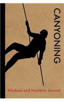 Canyoning Workout and Nutrition Journal: Cool Canyoning Fitness Notebook and Food Diary Planner For Canyoneer and Instructor - Strength Diet and Training Routine Log