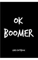 Ok Boomer Lined Notebook: A 120 page lined 6x9 funny millennial notebook style journal