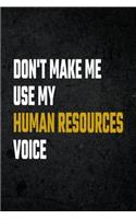 Don't Make Me Use My Human Resources Voice