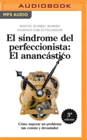 El Síndrome del Perfeccionista: El Anancástico