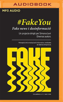 Fakeyou (Narración En Catalan) (Catalan Edition): Fake News I Desinformació