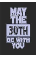 May the 30th Be with You: Blank Lined Journal for 30th Birthday