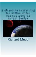 A discourse concerning the action of the sun and moon on animal bodies
