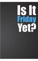 Is It Friday Yet?