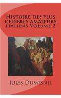 Histoire des plus célèbres amateurs italiens Volume 2