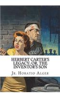 Herbert Carter's Legacy; Or, the Inventor's Son