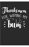 Thanks Mom for Wiping My Bum: Blank Lined Writing Journal Notebook Diary 6x9