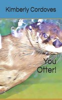 You Otter!: (Bible Inspiration for Children)