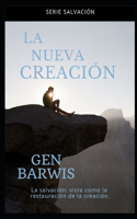 Nueva Creación: La Salvación, vista como la restauración de la Creación.