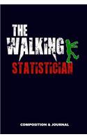 The Walking Statistician: Composition Notebook, Funny Scary Zombie Birthday Journal for Statisticians to Write on