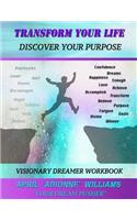 Transform Your Life (Discover Your Purpose)