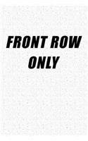 Front Row Only