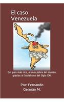 El caso Venezuela: Del país más rico, al más pobre del mundo, gracias al Socialismo del Siglo XXI.