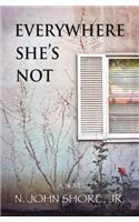 Everywhere She's Not