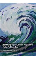 Mystifying Square, Divine Proportions - Nature's Black Box