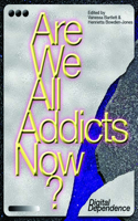 Are We All Addicts Now?