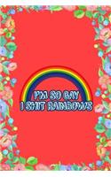 I'm So Gay I Shit Rainbows Journal Notebook: Blank Floral Lined Ruled for Writing 6x9 120 Pages