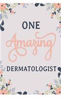 One Amazing Dermatologist: Dermatologist Notebook Dermatologist Journal Dermatologist Workbook Dermatologist Memories Journal