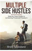 Multiple Side Hustles: Step by Step Guide to Achieving Financial Freedom