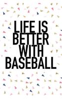Life Is Better with Baseball