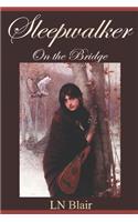 Sleepwalker on the Bridge
