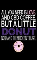All You Need Is Love. and CBD Coffee. But a Little Donut Now and Then Doesn't Hurt.