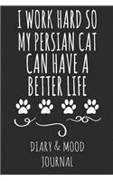 I Work Hard So My Persian Cat Can Have a Better Life