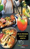 Cibi Da Preparare Durante Gli Aperitivi - Scopri Le Ricette Da Attuare Per Le Occasioni Di Festa: How to Cook At Home ? Cookbook In Italiano - Food And Beverages Recipes - Drink And Cocktail - Paperback Version - Italian Language Edition