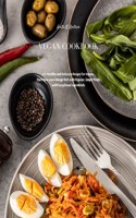 Vegan Cookbook: 173+ Healthy and Delicious Recipes For Vegans. Start Now your Change Diet with Regular, Simple Meals with Exceptional Ingredients