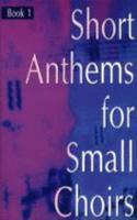 Short Anthems for Small Choirs