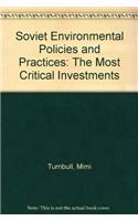 Soviet Environmental Policies and Practices: The Most Critical Investments