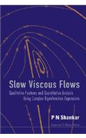 Slow Viscous Flows: Qualitative Features and Quantitative Analysis Using Complex Eigenfunction Expansions