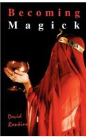 Becoming Magick