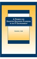 A Primer For Disaster Recovery Planning In An IT Environment: (486)