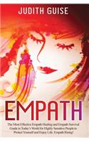 Empath: The Most Effective Empath Healing and Empath Survival Guide in Today's World for Highly Sensitive People to Protect Yourself and Enjoy Life. Empath 