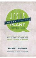 Jesus Never Said to Plant Churches