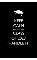 Keep Calm and Let the Class of 2023 Handle It: Blank Lined Journal