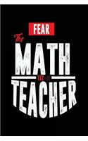 Fear the Math Teacher: Lined Notebook Journal to Write in