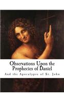Observations Upon the Prophecies of Daniel