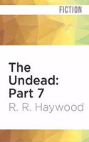 Undead: Part 7
