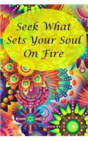 Seek What Sets Your Soul on Fire: Journal - Lined Notebook - Composition Book - 6 X 9 Ruled Paper - 100 Pages