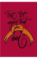 Don't let anyone steal your shine: 6x9 Inch Lined Motivational Inspiration Journal/Notebook - Crimson red and orange Calligraphy art