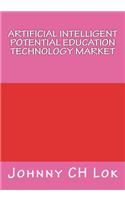 Artificial Intelligent Potential Education Technology Market