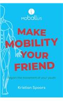 Make Mobility Your Friend