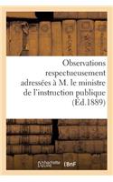 Observations Respectueusement Adressées À M. Le Ministre de l'Instruction Publique Et À MM.: Les Membres Du Conseil Supérieur de l'Instruction Publique, Par La Faculté Libre de Droit de Lille(Sciences Sociales)