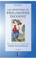 Les Aventures Du Philosophe Inconnu: En La Recherche Et En l'Invention de la Pierre Philosophale