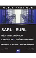 Sarl - Eurl: Reussir La Creation, La Gestion & Le Developpement (+ Optimiser La Fiscalite - Reduire Les Couts)