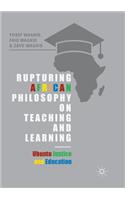 Rupturing African Philosophy on Teaching and Learning