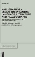 Kalligraphos - Essays on Byzantine Language, Literature and Palaeography
