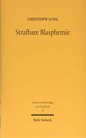 Strafbare Blasphemie: Historisches Relikt oder modernes Delikt?(25 Studien und Beiträge zum Strafrecht)